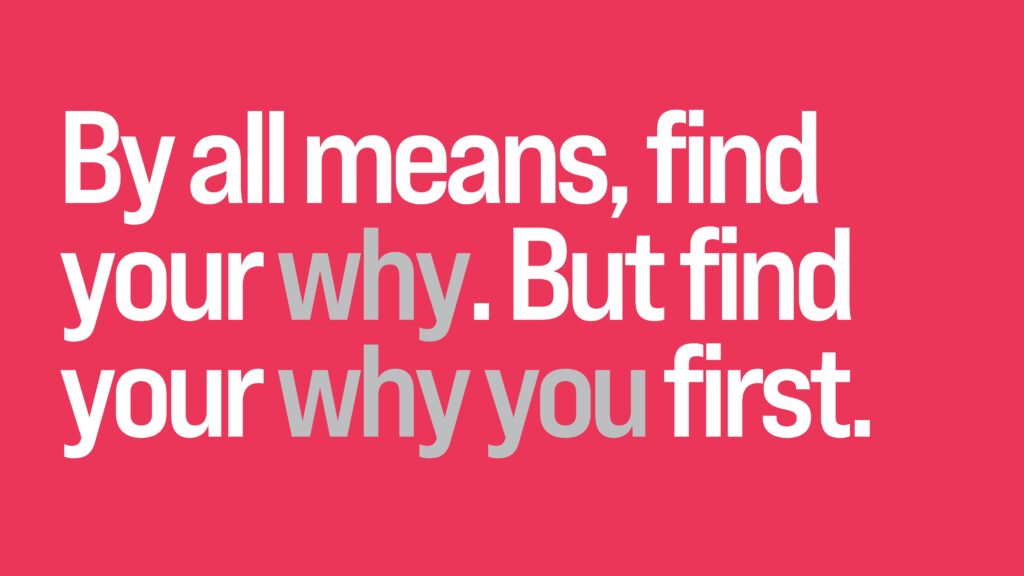 Find your why you, then find your why