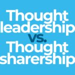 thought leadership vs. thought sharership